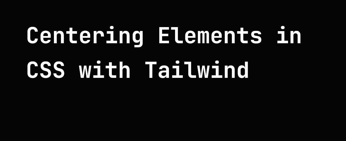 /how-to-centre-an-element-in-css-with-tailwind feature image