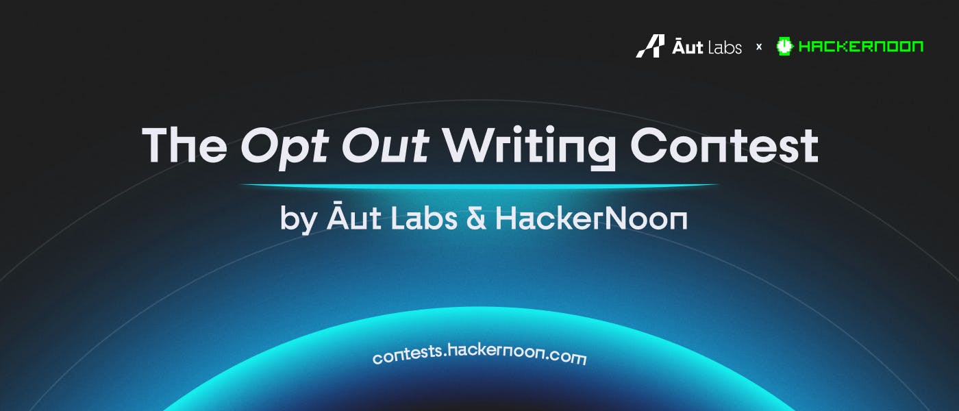 /optout-a-series-of-writing-contests-for-web3-hacktivists-by-aut-labs feature image